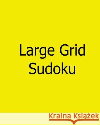 Large Grid Sudoku: Easy to Medium, Large Print Sudoku Puzzles Bill Weber 9781478309352