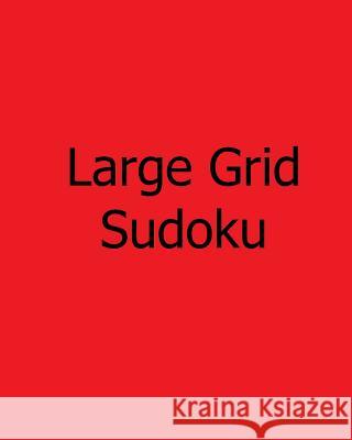 Large Grid Sudoku: Easy, Vol. 2: Large Print Sudoku Puzzles Susan Collins 9781478309444