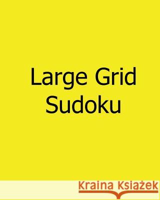 Large Grid Sudoku: Moderate, Vol. 2: Large Print Sudoku Puzzles Susan Collins 9781478309468