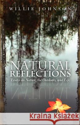 Natural Reflections Willie Johnson 9781478309512 Createspace