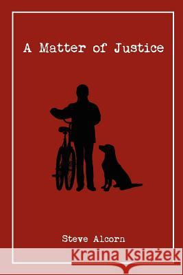 A Matter of Justice: A Dani Deucer Mystery Steve Alcorn 9781478309918 Createspace