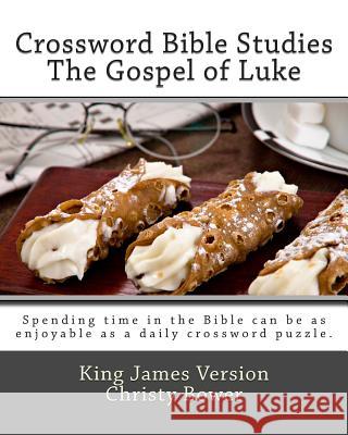 Crossword Bible Studies - The Gospel of Luke: King James Version Christy Bower 9781478310082 Createspace