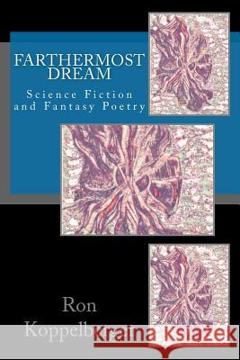 Farthermost Dream: Science Fiction and Fantasy Poetry Ron W. Koppelberger 9781478310341 Createspace Independent Publishing Platform