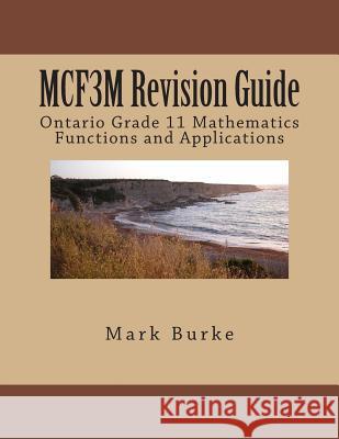 MCR3U Revision Guide: Ontario Grade 11 Academic Functions Burke, Mark 9781478311126 Createspace