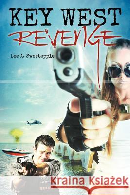 Key West Revenge MR Lee a. Sweetapple 9781478311386