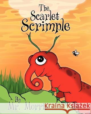 The Scarlet Scrimple MR Morris 9781478312598 Createspace Independent Publishing Platform