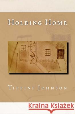 Holding Home Tiffini Johnson 9781478312796