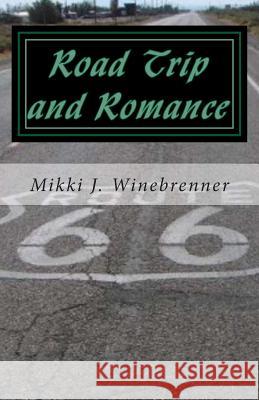 Road Trip and Romance: Route 66 Mikki J. Winebrenner 9781478313052