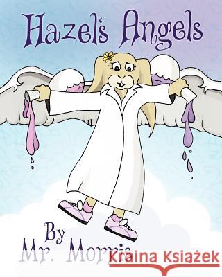 Hazel's Angels MR Morris 9781478314097 Createspace Independent Publishing Platform