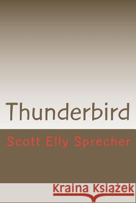 Thunderbird MR Scott Elly Sprecher 9781478315100