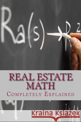 Real Estate Math: Completely Explained Gerald L. Shingleton 9781478315810 Createspace