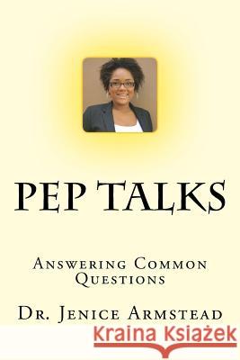 Pep Talks: Answering Common Questions Jenice Armstead 9781478316732