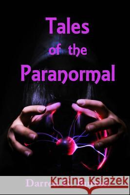 Tales of the Paranormal Darren G. Burton 9781478319788