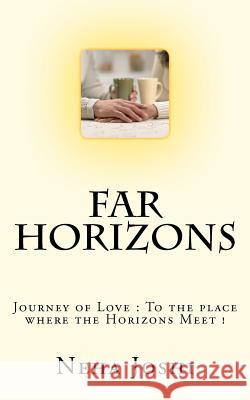 Far Horizons: Journey of Love: To the place where the Horizons Meet ! Joshi, Neha 9781478319825