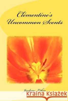 Clementine's Uncommon Scents Jocelyne Lebon 9781478321477