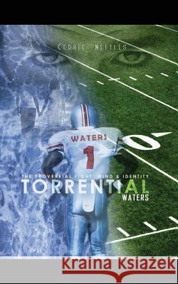 Torrential Waters Cedric Nettles 9781478321491 Createspace