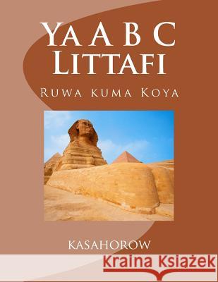 YA A B C Littafi: Ruwa Kuma Koya Kasahorow 9781478322320 Createspace