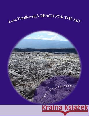 Leon Tchaikovsky's REACH FOR THE SKY Tchaikovsky, Leon 9781478323082 Createspace Independent Publishing Platform