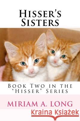 Hisser's Sisters: Book Two in the Hisser Series Miriam Long 9781478323204 Createspace