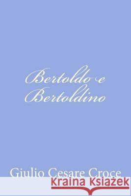 Bertoldo e Bertoldino Croce, Giulio Cesare 9781478324355 Createspace