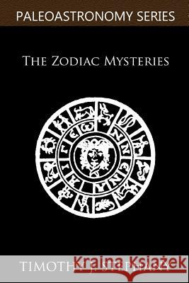 The Zodiac Mysteries Timothy J. Stephany 9781478325352 Createspace