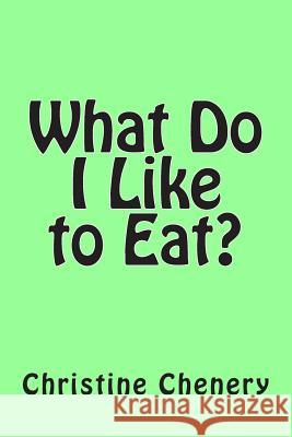 What Do I Like to Eat? Christine Chenery 9781478325406 Frommer's