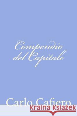 Compendio del Capitale Carlo Cafiero 9781478326342 Createspace