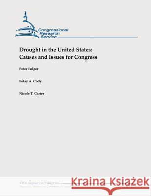 Drought in the United States: Causes and Issues for Congress Peter Folger Betsy a. Cody Nicole T. Carter 9781478326809