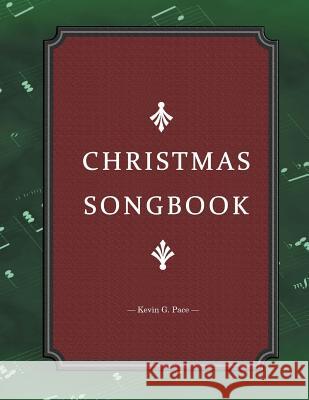 Christmas Songbook Kevin G. Pace 9781478327523 Createspace
