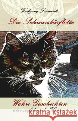 Die Schwarzbaerflotte: Wahre Geschichten Über Seefahrende Katzen Schwerdt, Wolfgang 9781478328841 Createspace