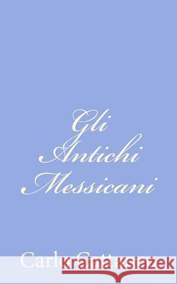 Gli Antichi Messicani Carlo Cattaneo 9781478329305