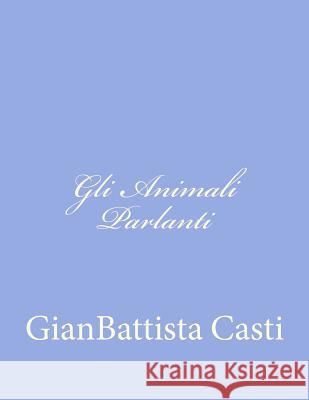 Gli Animali Parlanti Gianbattista Casti 9781478329374