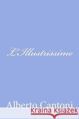 L'Illustrissimo Romanzo Alberto Cantoni 9781478330639