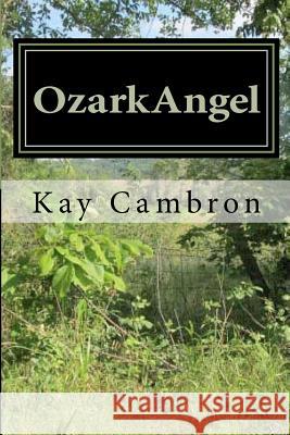 Ozarkangel Kay Cambron 9781478330875 Createspace