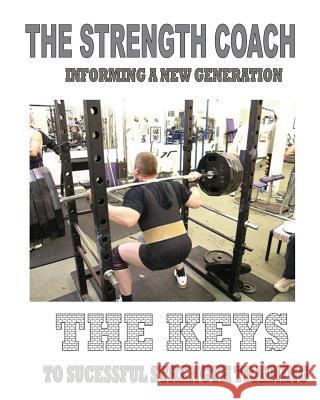 The Strength Coach - The Keys to Successful Strength Training: Informing a new generation Kerridge, Paul 9781478331001