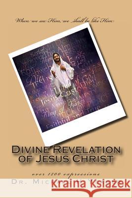 Divine Revelation Of Jesus Christ Yeager, Michael H. 9781478331421