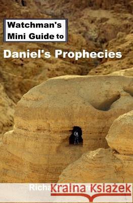 Watchman's Mini Guide to Daniel's Prophecies Richard H. Perry 9781478334644