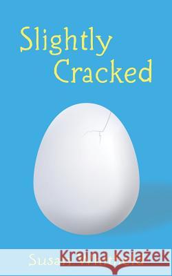 Slightly Cracked Susan Whitfield 9781478335016 Createspace