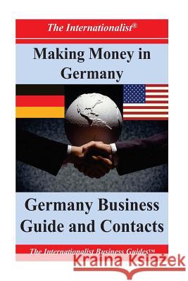 Making Money in Germany: Germany Business Guide and Contacts Patrick W. Nee 9781478335665 Createspace