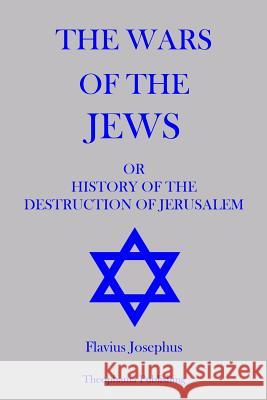 The Wars of The Jews Josephus, Flavius 9781478337096 Createspace