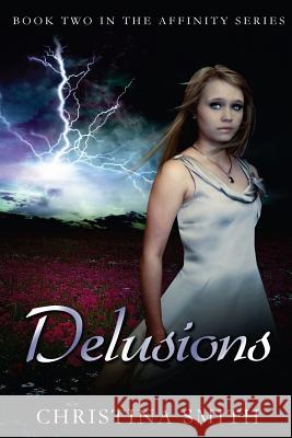 Delusions: Book Two In The Affinity Series Smith, Christina 9781478337102