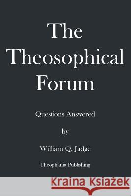 The Theosophical Forum William Q. Judge 9781478337195