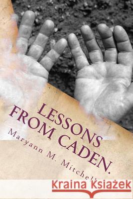 Lessons from Caden.: Life and Love on the Autism Spectrum. Maryann M. Mitchell 9781478337928 Createspace Independent Publishing Platform