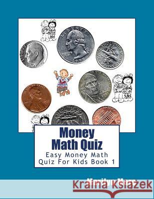Money Math Quiz: Easy Money Math Quiz For Kids Book 1 More, Marilyn 9781478338536