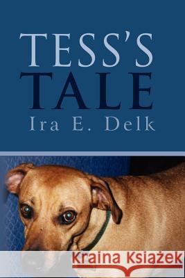 Tess's Tale MR Ira E. Delk 9781478338864 Createspace