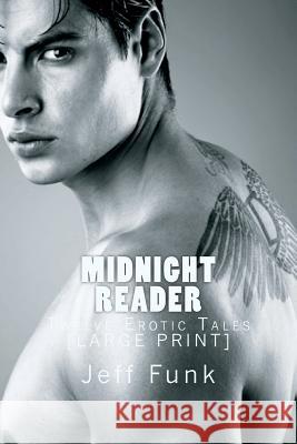 Midnight Reader: Twelve Erotic Tales [LARGE PRINT] Funk, Jeff 9781478339090