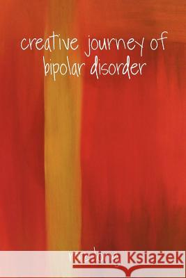 Creative Journey of Bipolar Disorder Roz Long 9781478340058 Createspace Independent Publishing Platform