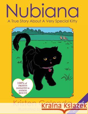 Nubiana A True Story About A Very Special Kitty Calenda, Kristen 9781478341352 Createspace Independent Publishing Platform
