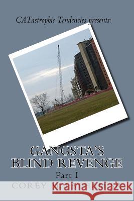 Gangsta's Blind Revenge Part I Corey M. Latha Leeola B. Tucker Leeola B. Tucker 9781478344018 Createspace Independent Publishing Platform