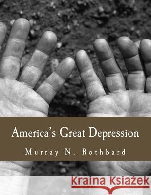 America's Great Depression (Large Print Edition) Paul Johnson Murray N. Rothbard 9781478344117 Createspace Independent Publishing Platform